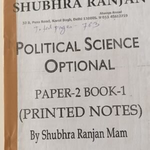 Shubhra Ranjan POLITICAL SCIENCE PAPER-2 BOOK-1 (PRINTED NOTES)