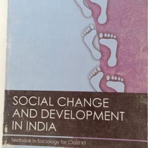 SOCIAL CHANGE AND DEVELOPMENT IN INDIA Textbook in sociology for Class XII